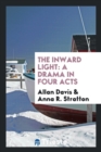 The Inward Light : A Drama in Four Acts - Book