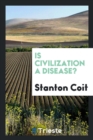Is Civilization a Disease? - Book