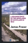 A Reminiscence of the Highlands of Scotland in 1843 - Book
