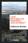 Jane Bouverie : Or, Prosperity and Adversity - Book