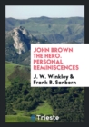 John Brown the Hero. Personal Reminiscences - Book