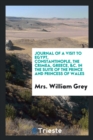 Journal of a Visit to Egypt, Constantinople, the Crimea, Greece, &c. in the Suite of the Prince and Princess of Wales - Book
