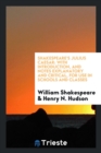 Shakespeare's Julius Caesar : With Introduction, and Notes Explanatory and Critical, for Use in Schools and Classes - Book