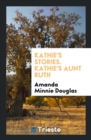 Kathie's Stories. Kathie's Aunt Ruth - Book