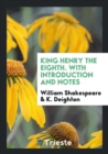 King Henry the Eighth. with Introduction and Notes - Book