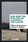 King Henry the Fifth : For Use in Schools and Families - Book