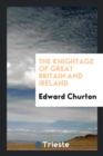 The Knightage of Great Britain and Ireland - Book