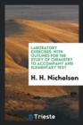 Laboratory Exercises : With Outlines for the Study of Chemistry to Accompany and Elementary Text - Book