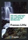The Lady and Sada San. a Sequel to the Lady of the Decoration - Book
