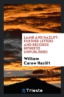 Lamb and Hazlitt : Further Letters and Records Hitherto Unpublished - Book