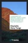 Landmarks of History. Middle Ages : From the Reign of Charlemagne, to That of Charles V - Book