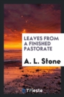 Leaves from a Finished Pastorate - Book