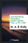 Leaves from Nature's Story-Book, Vol. II; Pp.1-239 - Book