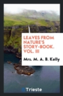 Leaves from Nature's Story-Book. Vol. III - Book