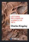 Lectures Delivered in America in 1874 - Book