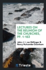 Lectures on the Reunion of the Churches, Pp. 1-163 - Book