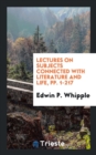 Lectures on Subjects Connected with Literature and Life, Pp. 1-217 - Book