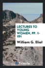 Lectures to Young Women, Pp. 1-191 - Book