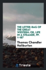 The Letter-Bag of the Great Western; Or, Life in a Steamer, Pp. 1-187 - Book