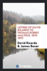 Letters of David Ricardo to Thomas Robert Malthus, 1810-1823 - Book