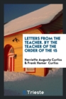 Letters from the Teacher. by the Teacher of the Order of the 15 - Book