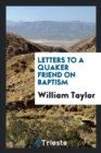 Letters to a Quaker Friend on Baptism - Book