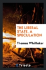 The Liberal State. a Speculation - Book