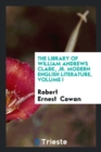 The Library of William Andrews Clark, Jr. Modern English Literature, Volume I - Book