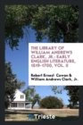 The Library of William Andrews Clark, Jr. : Early English Literature, 1519-1700, Vol. II - Book