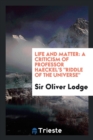 Life and Matter : A Criticism of Professor Haeckel's Riddle of the Universe - Book