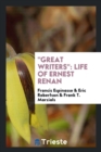 Great Writers : Life of Ernest Renan - Book