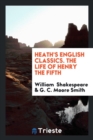Heath's English Classics. the Life of Henry the Fifth - Book