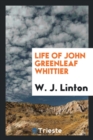 Life of John Greenleaf Whittier - Book