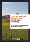 Great Writers, Life of John Greenleaf Whittier - Book