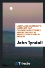 Light and Electricity : Notes of Two Courses of Lectures Before the Royal Institution of Great Britain - Book
