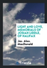 Light and Love, Memorials of Josiah Liddle, of Halifax - Book