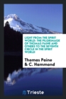 Light from the Spirit World : The Pilgrimage of Thomas Paine and Others to the Seventh Circle in the Spirit World - Book