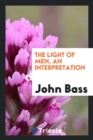 The Light of Men, an Interpretation - Book