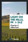 Light on the Hills, Pp. 1-242 - Book
