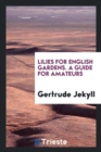 Lilies for English Gardens. a Guide for Amateurs - Book