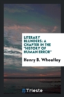 Literary Blunders : A Chapter in the History of Human Error. - Book