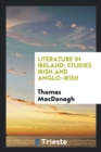 Literature in Ireland : Studies Irish and Anglo-Irish - Book