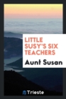 Little Susy's Six Teachers - Book