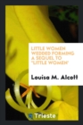 Little Women Wedded Forming a Sequel to Little Women' - Book