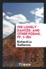 The Lonely Dancer : And Other Poems, Pp. 1-184 - Book