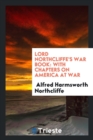 Lord Northcliffe's War Book : With Chapters on America at War - Book