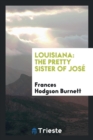 Louisiana : The Pretty Sister of Jos - Book