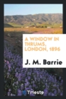A Window in Thrums, London, 1896 - Book