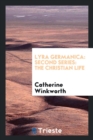 Lyra Germanica : Second Series: The Christian Life - Book
