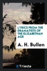 Lyrics from the Dramatists of the Elizabethan Age - Book
